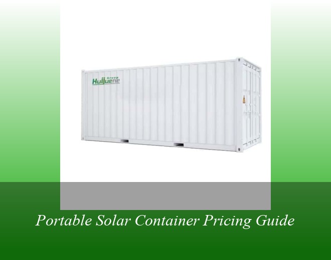 Portable Solar Container Pricing Guide